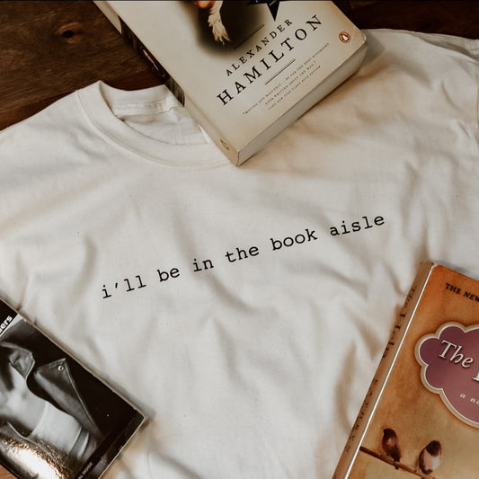 I'll Be in the Book Aisle Tee