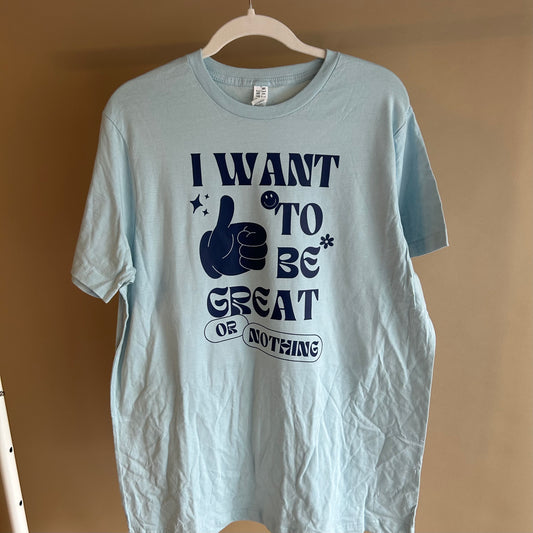 Great or Nothing Tee